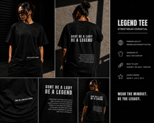 Load image into Gallery viewer, (PRE-ORDER) DONT BE A LADY BE A LEGEND TEE