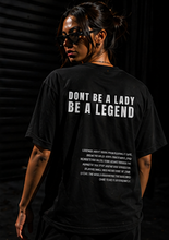 Load image into Gallery viewer, (PRE-ORDER) DONT BE A LADY BE A LEGEND TEE