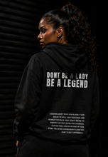 Load image into Gallery viewer, DONT BE A LADY BE A LEGEND HOODIE