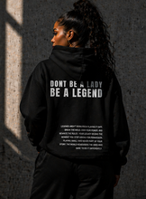Load image into Gallery viewer, DONT BE A LADY BE A LEGEND HOODIE
